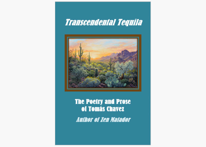 Transcendental Tequila - The Poetry and Prose of Thomas Chavez